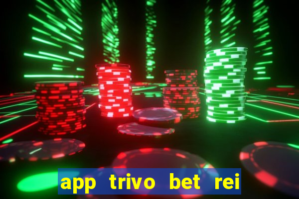 app trivo bet rei do bicho